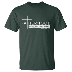 Fatherhood Is Kingdom Work T Shirt Christian Dad TS11 Dark Forest Green Print Your Wear