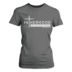 Fatherhood Is Kingdom Work T Shirt For Women Christian Dad TS11 Dark Heather Print Your Wear