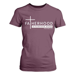Fatherhood Is Kingdom Work T Shirt For Women Christian Dad TS11 Maroon Print Your Wear