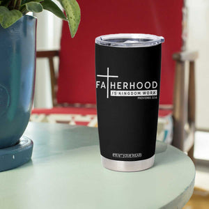 Fatherhood Is Kingdom Work Tumbler Cup Christian Dad TS11 Print Your Wear