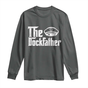 The Dockfather Long Sleeve Shirt Funny Boat Captain Dad Boating Humor Father's Day TS11 Dark Heather Print Your Wear