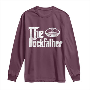 The Dockfather Long Sleeve Shirt Funny Boat Captain Dad Boating Humor Father's Day TS11 Maroon Print Your Wear