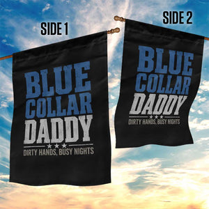 Blue Collar Daddy Dirty Hands Busy Nights Garden Flag Funny Father's Day Gifts TS11 Print Your Wear