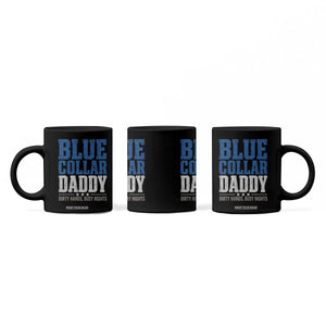 Blue Collar Daddy Dirty Hands Busy Nights Coffee Mug Funny Father's Day Gifts TS11 Print Your Wear