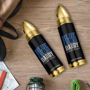 Blue Collar Daddy Dirty Hands Busy Nights Bullet Tumbler Funny Father's Day Gifts TS11 Print Your Wear