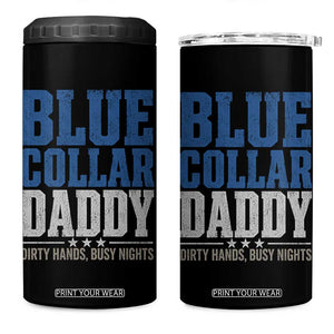 Blue Collar Daddy Dirty Hands Busy Nights 4 in 1 Can Cooler Tumbler Funny Father's Day Gifts TS11 One Size: 16 oz Black Print Your Wear