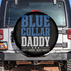 Blue Collar Daddy Dirty Hands Busy Nights Spare Tire Cover Funny Father's Day Gifts TS11 No hole Black Print Your Wear