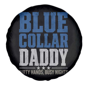 Blue Collar Daddy Dirty Hands Busy Nights Spare Tire Cover Funny Father's Day Gifts TS11 Print Your Wear