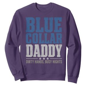 Blue Collar Daddy Dirty Hands Busy Nights Sweatshirt Funny Father's Day Gifts TS11 Purple Print Your Wear