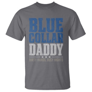 Blue Collar Daddy Dirty Hands Busy Nights T Shirt Funny Father's Day Gifts TS11 Charcoal Print Your Wear