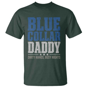 Blue Collar Daddy Dirty Hands Busy Nights T Shirt Funny Father's Day Gifts TS11 Dark Forest Green Print Your Wear