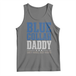 Blue Collar Daddy Dirty Hands Busy Nights Tank Top Funny Father's Day Gifts TS11 Black Heather Print Your Wear