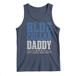Blue Collar Daddy Dirty Hands Busy Nights Tank Top Funny Father's Day Gifts TS11 Navy Print Your Wear