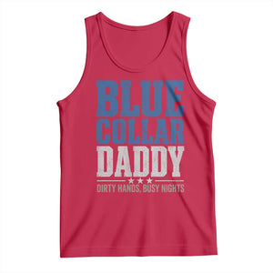 Blue Collar Daddy Dirty Hands Busy Nights Tank Top Funny Father's Day Gifts TS11 Red Print Your Wear