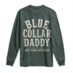 Blue Collar Daddy Dirty Hands Busy Nights Long Sleeve Shirt Mechanic Dad Father's Day Gifts TS11 Dark Forest Green Print Your Wear