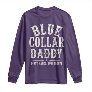 Blue Collar Daddy Dirty Hands Busy Nights Long Sleeve Shirt Mechanic Dad Father's Day Gifts TS11 Purple Print Your Wear