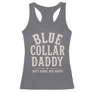 Blue Collar Daddy Dirty Hands Busy Nights Racerback Tank Top Mechanic Dad Father's Day Gifts TS11 Charcoal Print Your Wear