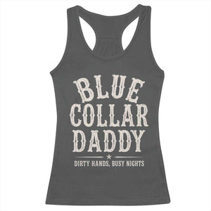 Blue Collar Daddy Dirty Hands Busy Nights Racerback Tank Top Mechanic Dad Father's Day Gifts TS11 Dark Heather Print Your Wear