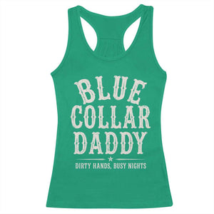 Blue Collar Daddy Dirty Hands Busy Nights Racerback Tank Top Mechanic Dad Father's Day Gifts TS11 Irish Green Print Your Wear