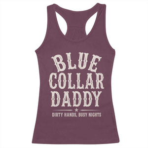 Blue Collar Daddy Dirty Hands Busy Nights Racerback Tank Top Mechanic Dad Father's Day Gifts TS11 Maroon Print Your Wear