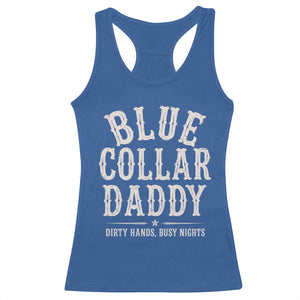 Blue Collar Daddy Dirty Hands Busy Nights Racerback Tank Top Mechanic Dad Father's Day Gifts TS11 Royal Blue Print Your Wear