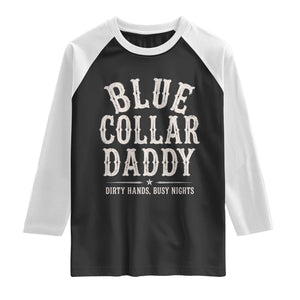 Blue Collar Daddy Dirty Hands Busy Nights Raglan Shirt Mechanic Dad Father's Day Gifts TS11 Black White Print Your Wear