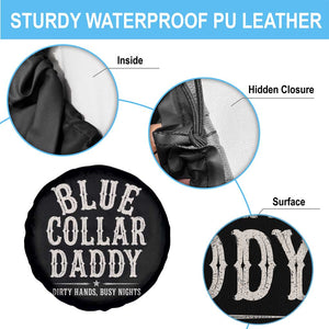 Blue Collar Daddy Dirty Hands Busy Nights Spare Tire Cover Mechanic Dad Father's Day Gifts TS11 Print Your Wear