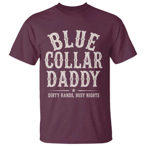 Blue Collar Daddy Dirty Hands Busy Nights T Shirt Mechanic Dad Father's Day Gifts TS11 Maroon Print Your Wear
