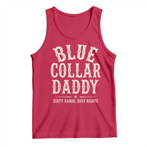 Blue Collar Daddy Dirty Hands Busy Nights Tank Top Mechanic Dad Father's Day Gifts TS11 Red Print Your Wear