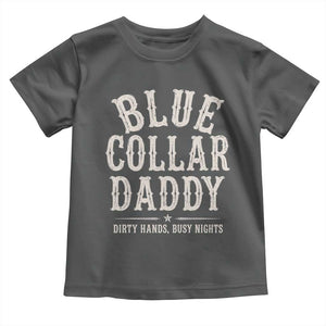 Blue Collar Daddy Dirty Hands Busy Nights Toddler T Shirt Mechanic Dad Father's Day Gifts TS11 Dark Heather Print Your Wear