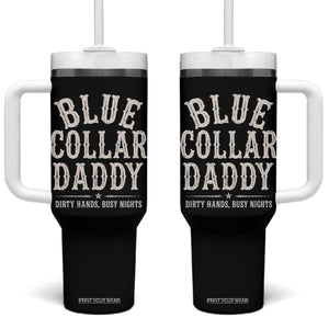 Blue Collar Daddy Dirty Hands Busy Nights Tumbler With Handle Mechanic Dad Father's Day Gifts TS11 One Size: 40 oz Black Print Your Wear