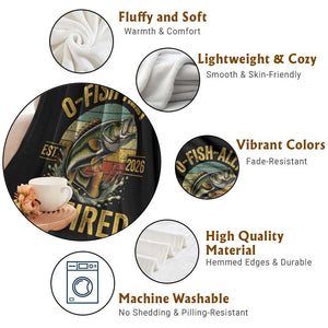 Fishing Retirement Throw Blanket O Fish Ally Retired 2026 Fisherman Gifts TS11 Print Your Wear