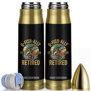 Fishing Retirement Bullet Tumbler O Fish Ally Retired 2026 Fisherman Gifts TS11 Black Print Your Wear