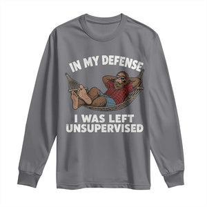 In My Defense I Was Left Unsupervised Funny Bigfoot Long Sleeve Shirt