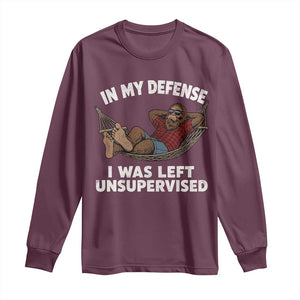 In My Defense I Was Left Unsupervised Funny Bigfoot Long Sleeve Shirt