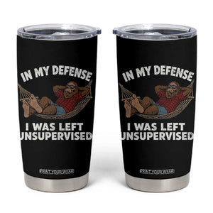 In My Defense I Was Left Unsupervised Funny Bigfoot Tumbler Cup