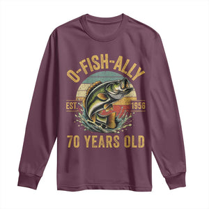 Fishing 70th Birthday Long Sleeve Shirt O Fish Ally 70 Years Old Fisherman Gifts TS11 Maroon Print Your Wear