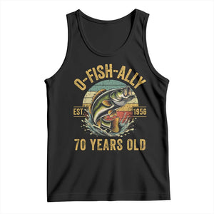 Fishing 70th Birthday Tank Top O Fish Ally 70 Years Old Fisherman Gifts TS11 Black Print Your Wear