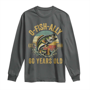 Fishing 60th Birthday Long Sleeve Shirt O Fish Ally 60 Years Old Fisherman Gifts TS11 Dark Heather Print Your Wear