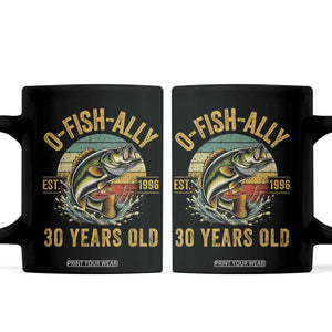 Fishing 30th Birthday Coffee Mug O Fish Ally 30 Years Old Fisherman Gifts TS11 Black Print Your Wear