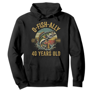 Fishing 40th Birthday Hoodie O Fish Ally 40 Years Old Fisherman Gifts TS11 Black Print Your Wear