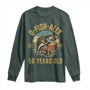 Fishing 50th Birthday Long Sleeve Shirt O Fish Ally 50 Years Old Fisherman Gifts TS11 Dark Forest Green Print Your Wear