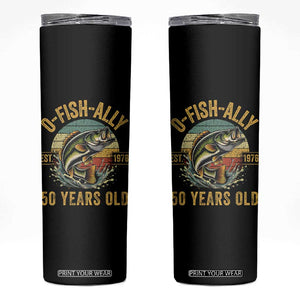 Fishing 50th Birthday Skinny Tumbler O Fish Ally 50 Years Old Fisherman Gifts TS11 Black Print Your Wear