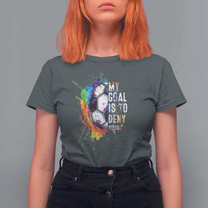 Funny Soccer T Shirt For Women My Goal Is To Deny Yours Distressed Goalkeeper Football TS11 Dark Heather Print Your Wear