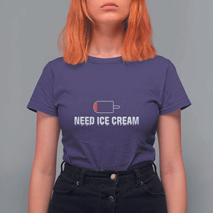 Funny Need Ice Cream T Shirt For Women Cool Summer Vacation Low Battery TS11 Purple Print Your Wear