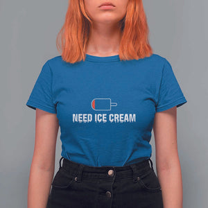 Funny Need Ice Cream T Shirt For Women Cool Summer Vacation Low Battery TS11 Royal Blue Print Your Wear