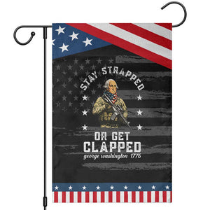 Funny Stay Strapped Or Get Clapped George Washington Patriotic Garden Flag 4th of July TS11 Distressed Black Blue Print Your Wear