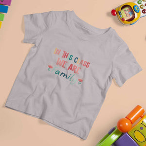 In This Class We Are Family T Shirt For Kid Teacher Student Back To School Flower TS11 Ice Gray Print Your Wear