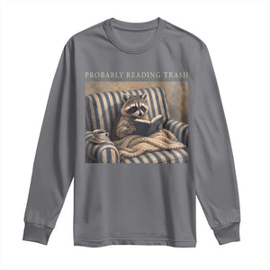 Funny Raccoon Book Lover Long Sleeve Shirt Probably Reading Trash Bookworms Teachers