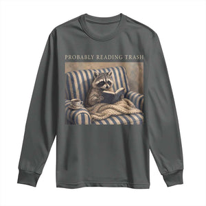 Funny Raccoon Book Lover Long Sleeve Shirt Probably Reading Trash Bookworms Teachers